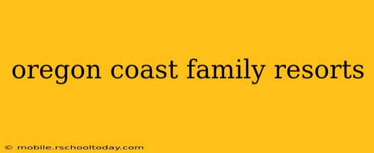 oregon coast family resorts