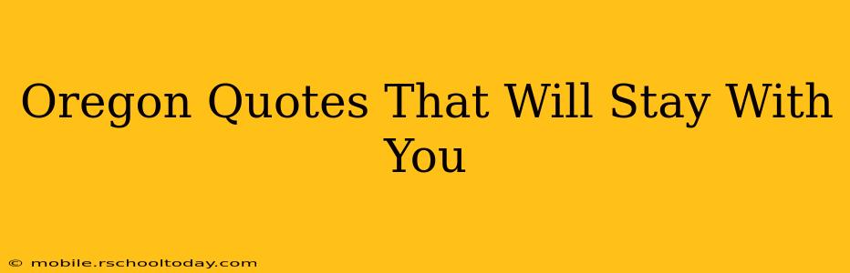 Oregon Quotes That Will Stay With You