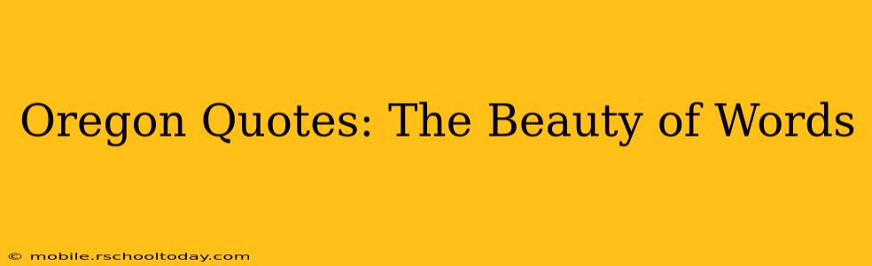 Oregon Quotes: The Beauty of Words