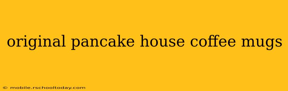 original pancake house coffee mugs