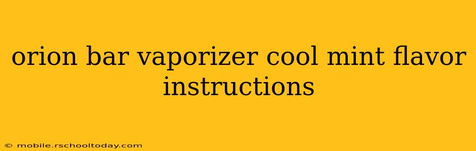 orion bar vaporizer cool mint flavor instructions