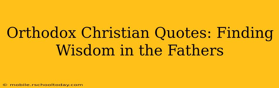Orthodox Christian Quotes: Finding Wisdom in the Fathers