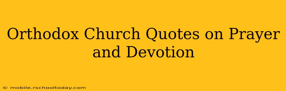 Orthodox Church Quotes on Prayer and Devotion