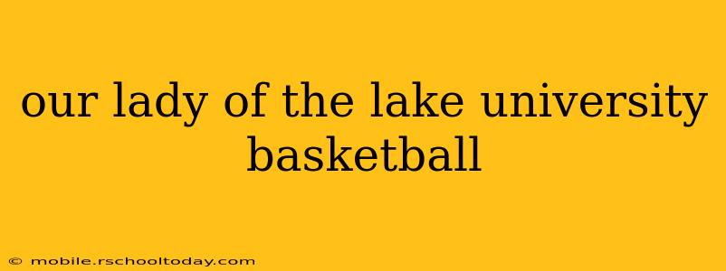 our lady of the lake university basketball