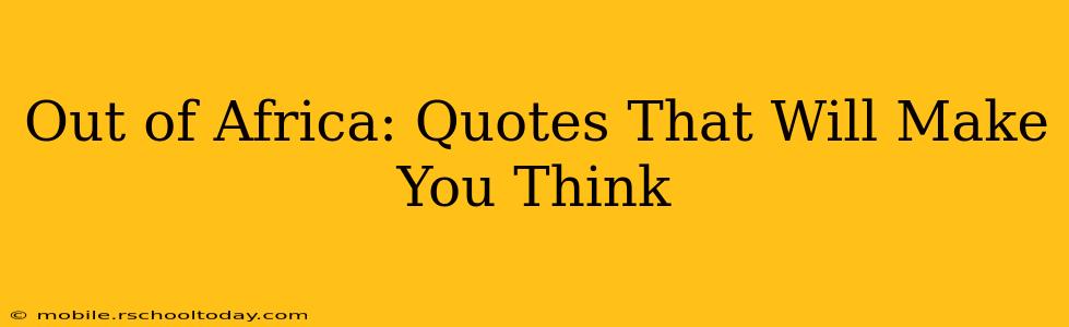 Out of Africa: Quotes That Will Make You Think