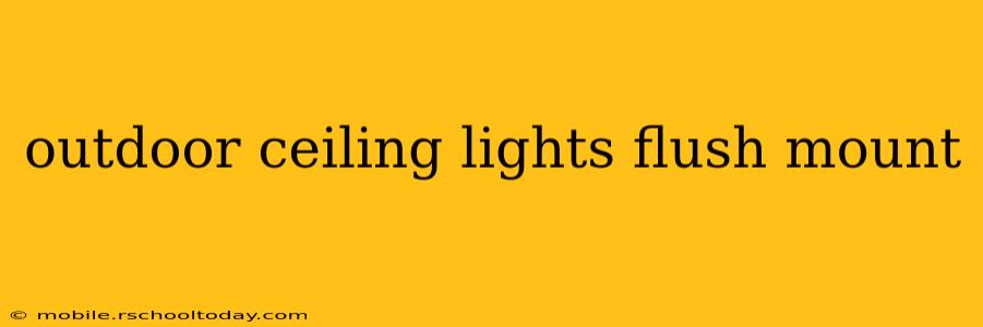 outdoor ceiling lights flush mount