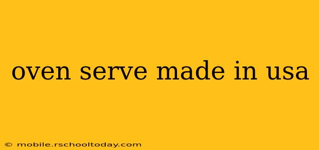 oven serve made in usa
