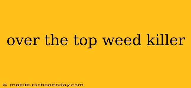 over the top weed killer