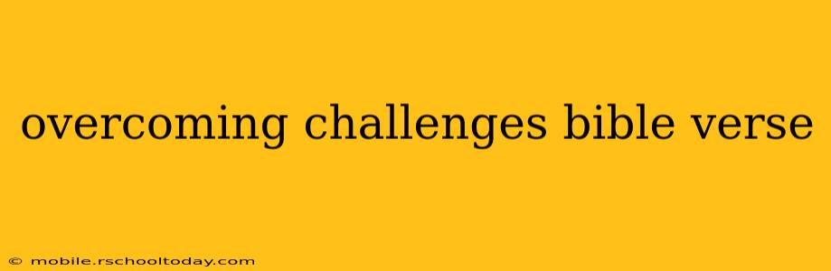 overcoming challenges bible verse