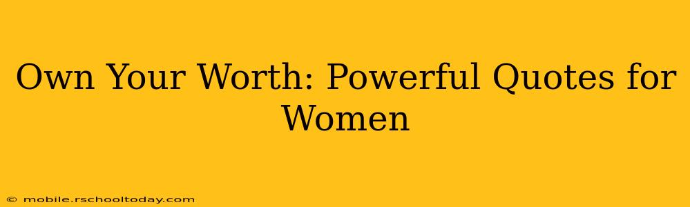 Own Your Worth: Powerful Quotes for Women