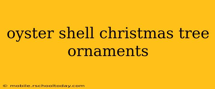 oyster shell christmas tree ornaments