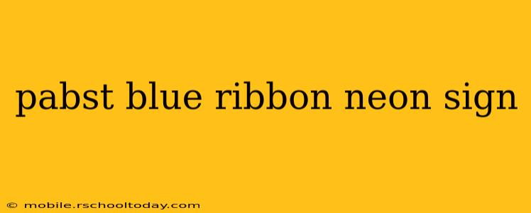 pabst blue ribbon neon sign