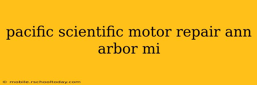 pacific scientific motor repair ann arbor mi