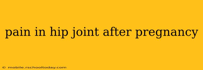 pain in hip joint after pregnancy