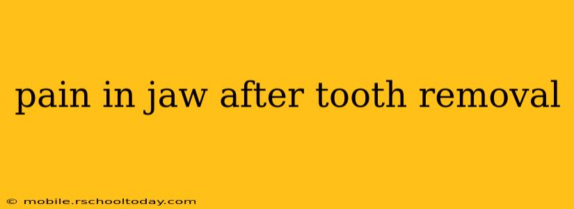 pain in jaw after tooth removal