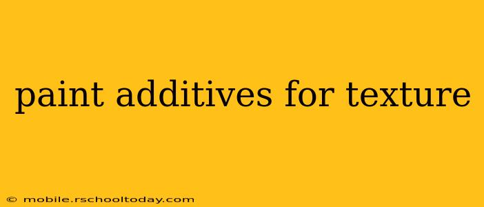 paint additives for texture