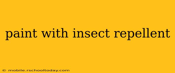 paint with insect repellent