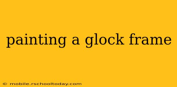 painting a glock frame