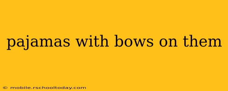 pajamas with bows on them