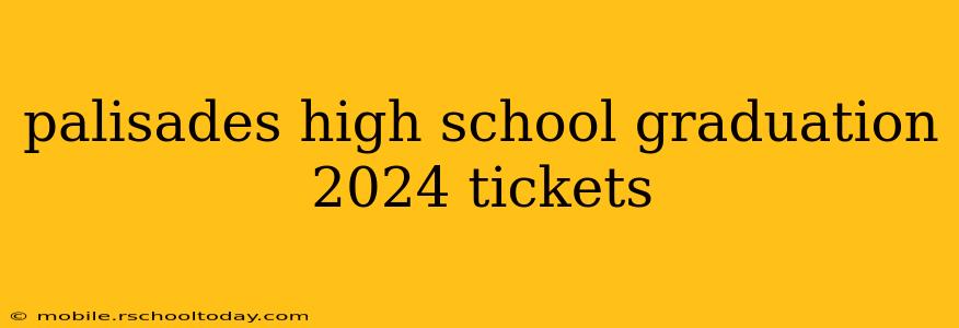 palisades high school graduation 2024 tickets