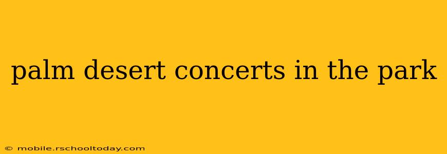 palm desert concerts in the park