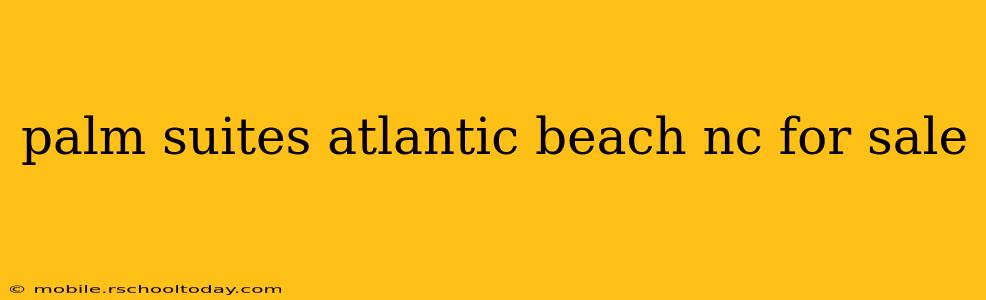palm suites atlantic beach nc for sale