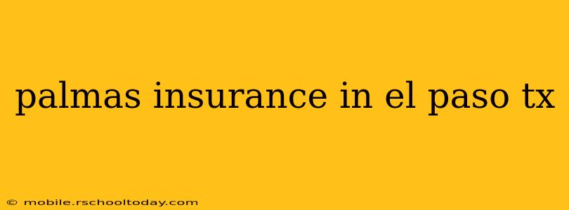 palmas insurance in el paso tx