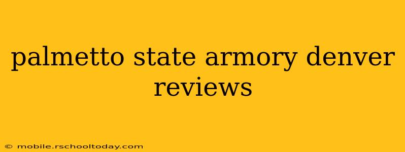 palmetto state armory denver reviews