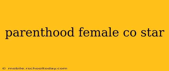 parenthood female co star