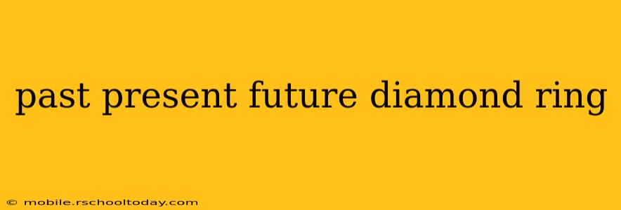 past present future diamond ring
