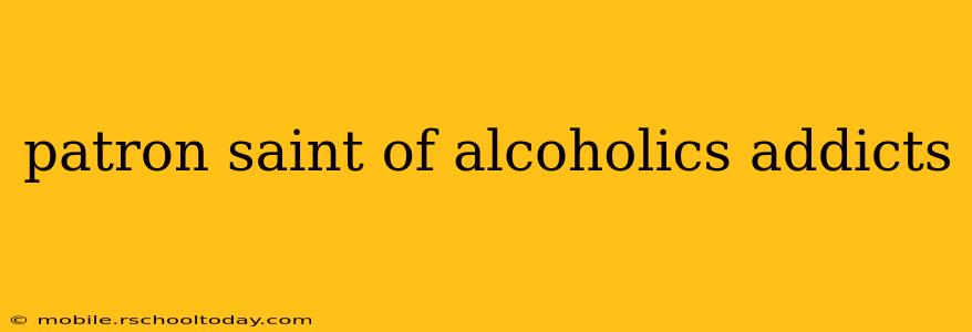 patron saint of alcoholics addicts