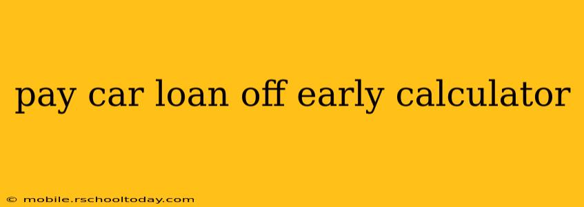 pay car loan off early calculator