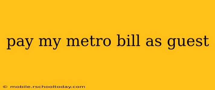 pay my metro bill as guest
