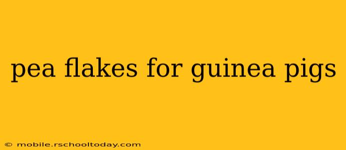 pea flakes for guinea pigs