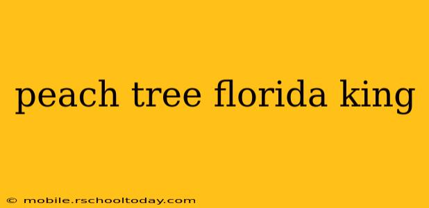 peach tree florida king