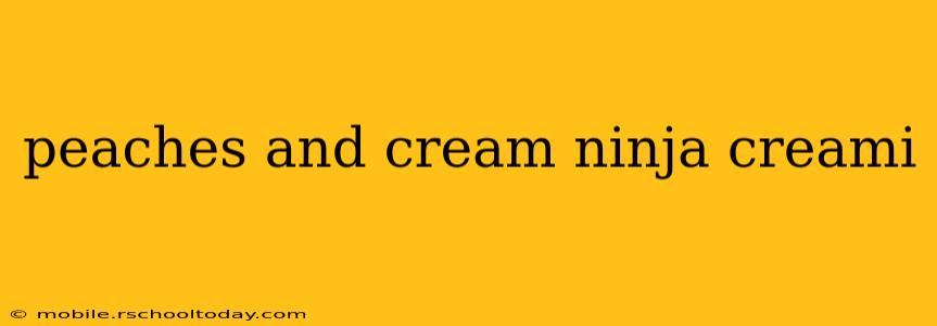peaches and cream ninja creami