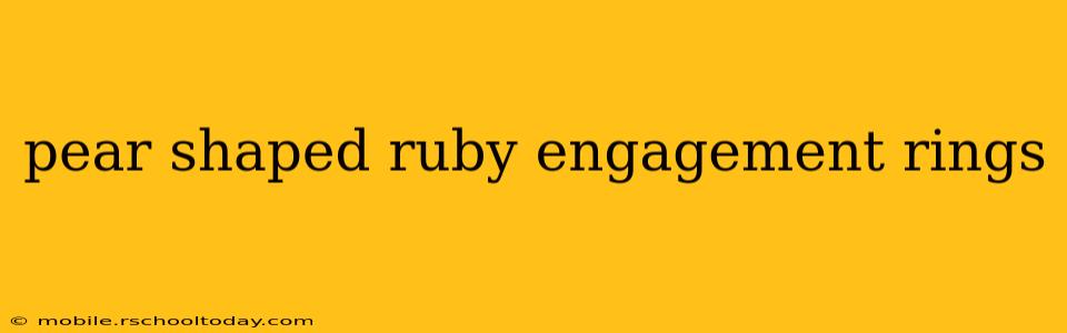 pear shaped ruby engagement rings