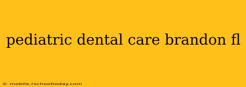 pediatric dental care brandon fl