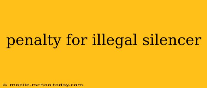 penalty for illegal silencer