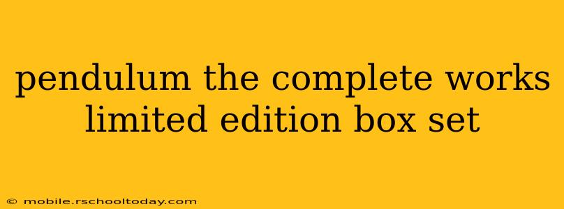 pendulum the complete works limited edition box set