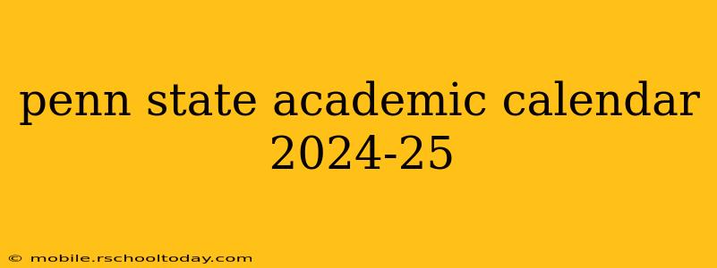 penn state academic calendar 2024-25