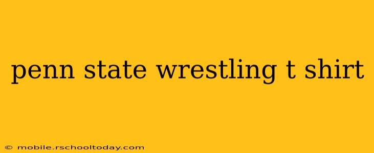 penn state wrestling t shirt