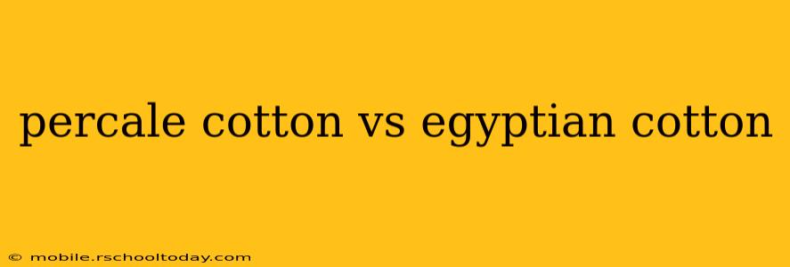 percale cotton vs egyptian cotton
