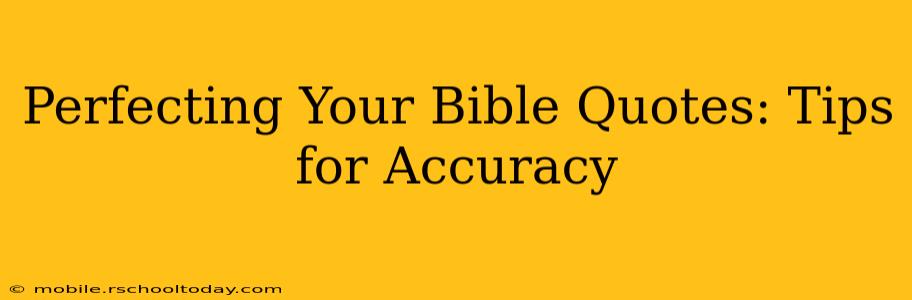 Perfecting Your Bible Quotes: Tips for Accuracy