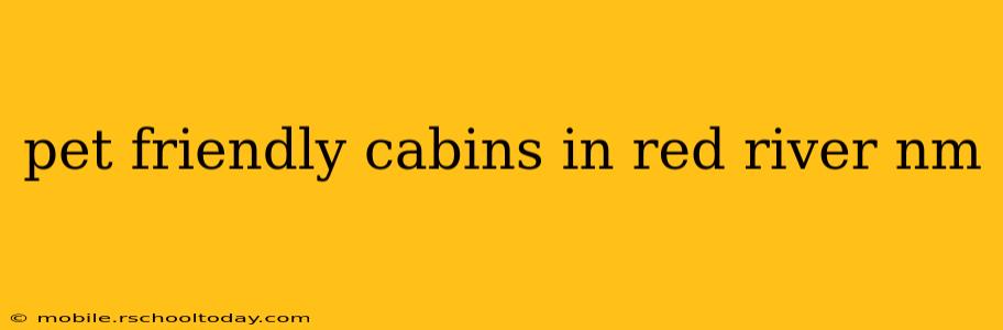 pet friendly cabins in red river nm