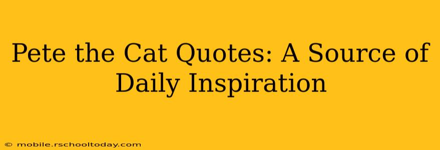 Pete the Cat Quotes: A Source of Daily Inspiration