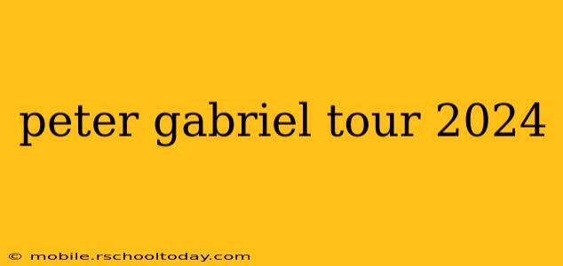 peter gabriel tour 2024
