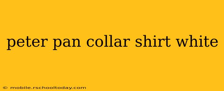 peter pan collar shirt white