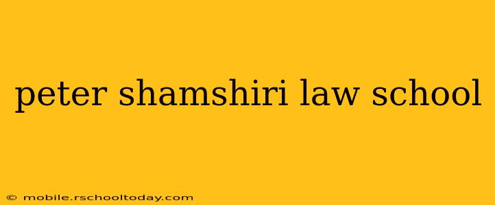 peter shamshiri law school