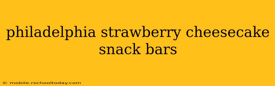 philadelphia strawberry cheesecake snack bars
